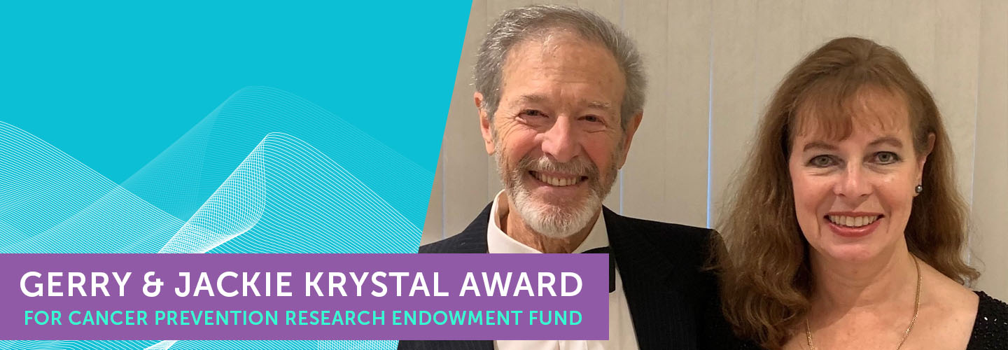 Gerry & Jackie Krystal Award for Cancer Prevention Research Endowment Fund